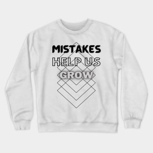 Mistakes help us grow Crewneck Sweatshirt